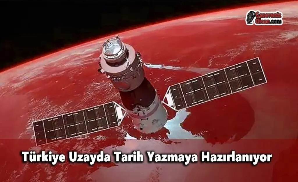 Türkiye Uzayda Tarih Yazmaya Hazırlanıyor