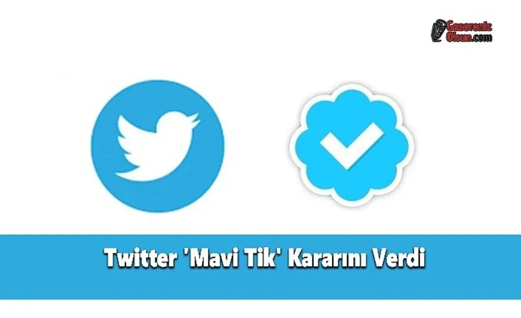 Twitter 'Mavi Tik' Kararını Verdi
