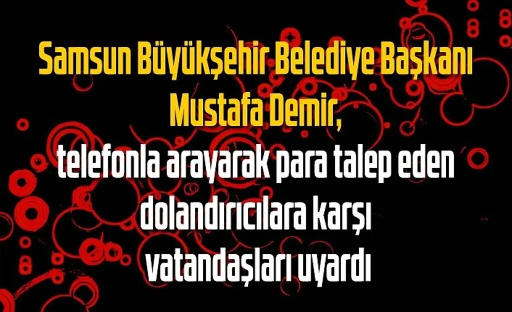 Samsun'da ‘Yardım ve Bağış’ talebinde bulunan dolandırıcılara dikkat!