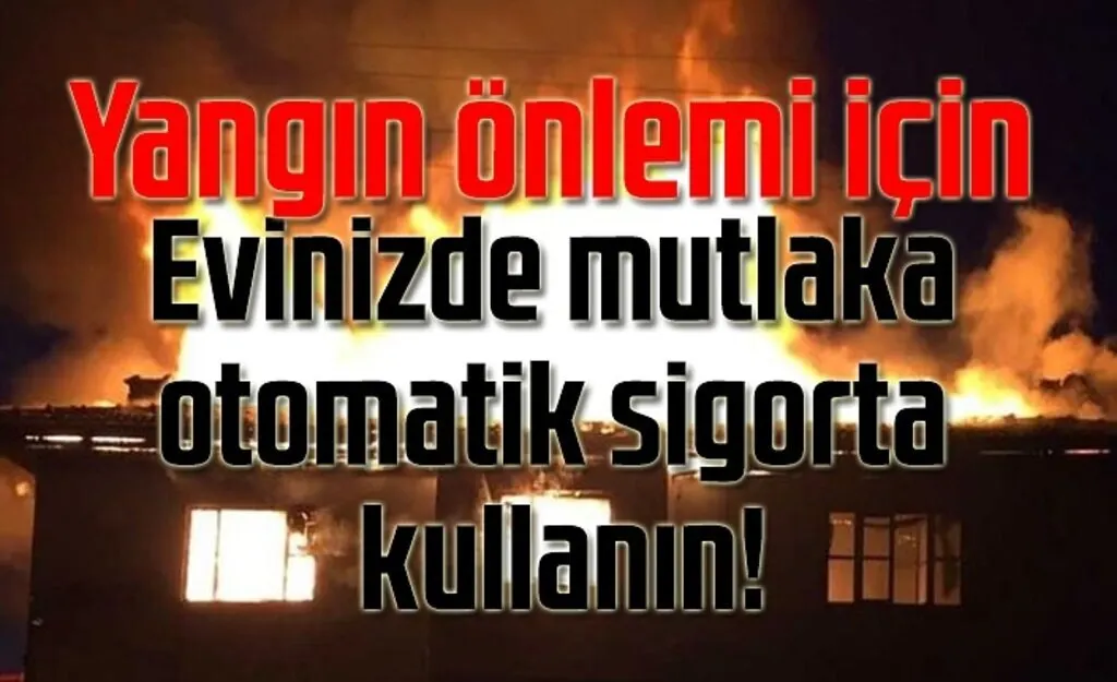 Yangına en fazla ‘Elektrik Kontağı’ neden oluyor