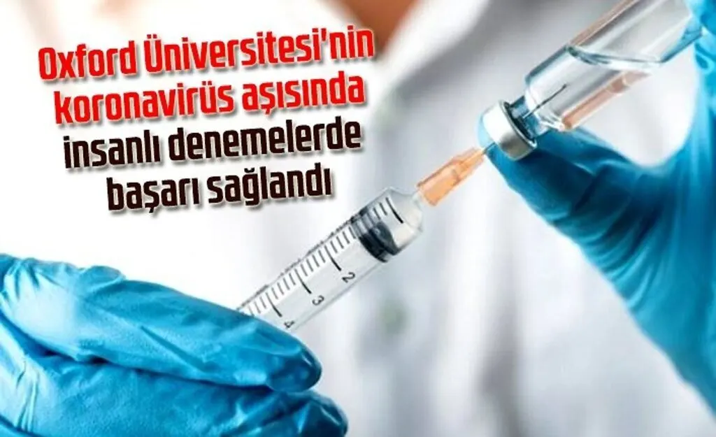Koronavirüs aşısında insanlı denemelerde başarı sağlandı mı?