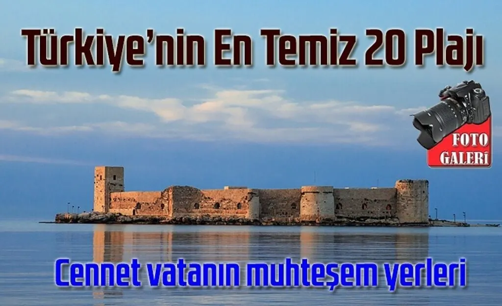 Tatil planı yapanlar dikkat! Türkiye’nin En Temiz 20 Plajı