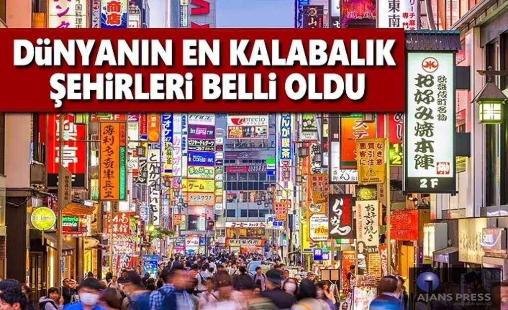 Dünyanın en kalabalık Şehirleri belli oldu!
