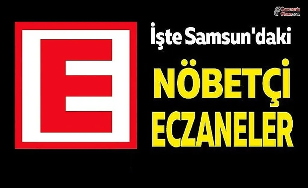 21 Eylül Samsun nöbetçi eczane