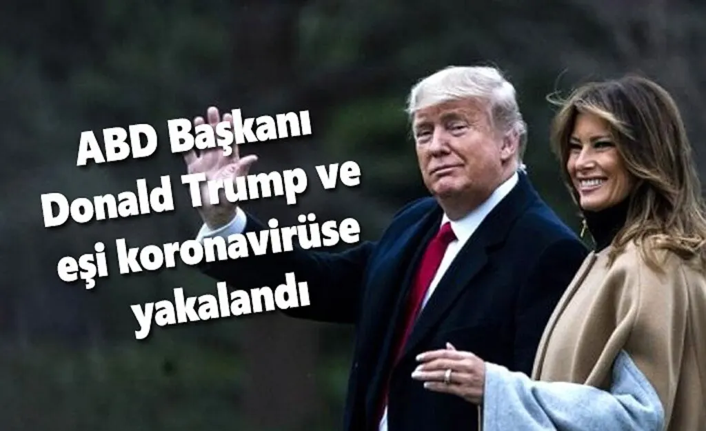 Donald Trump ve Melania Trump koronavirüse yakalandı