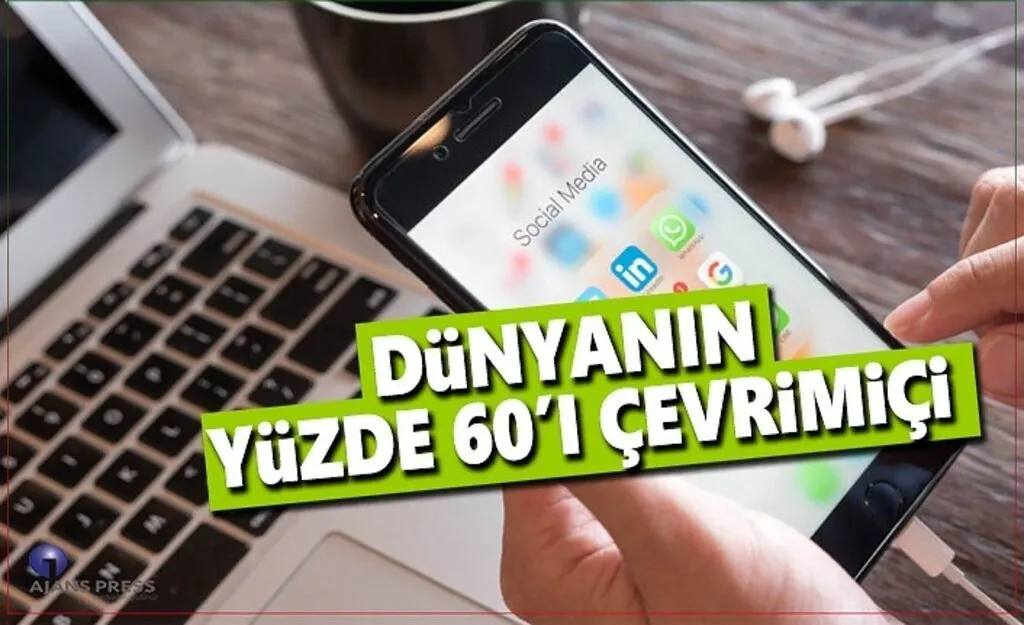 Dünyanın yüzde 60'ı Çevrimiçi