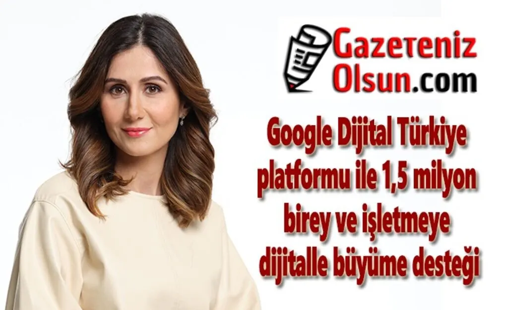 Google Dijital Türkiye Platformu'ndan büyüme desteği