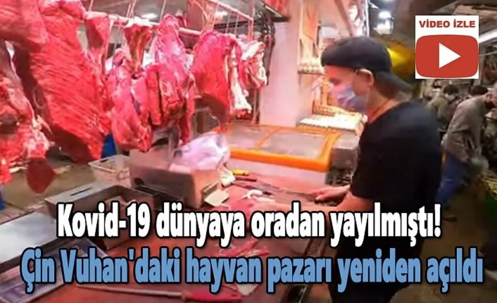 Vuhan hayvan pazarı yeniden açıldı