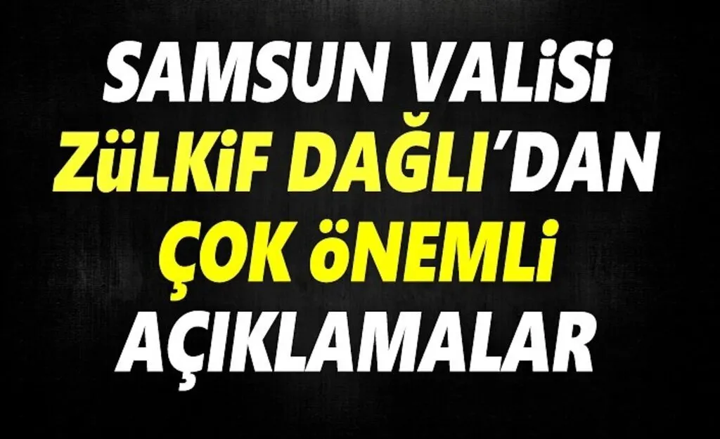 Samsun Valisi Zülkif Dağlı Pandemi ile ilgili Uyarıları