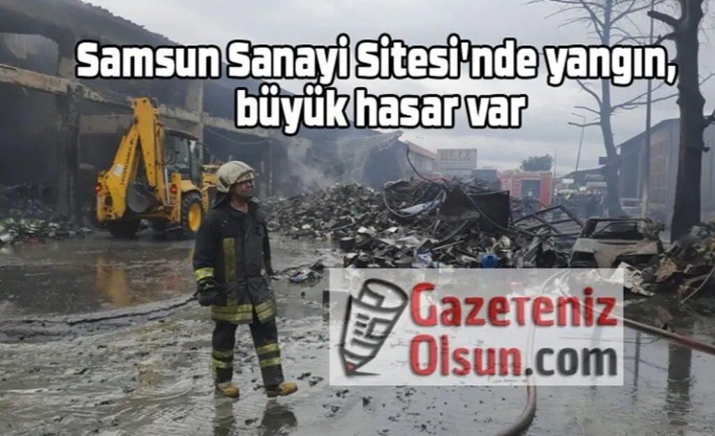 Samsun Sanayi Sitesi'nde yangın, büyük hasar var