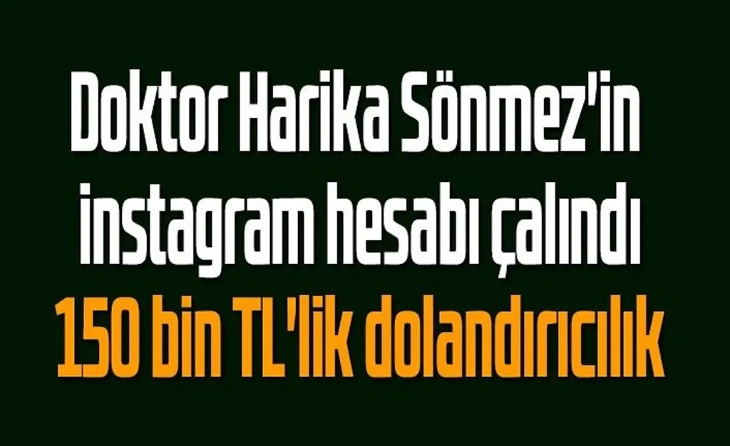 Doktor Harika Sönmez'in instagram hesabı çalındı, dolandırıcılık uyarısı