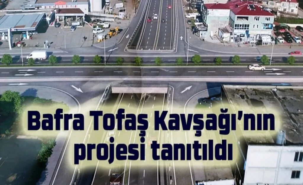 Bafra Tofaş Kavşağı’nın projesi tanıtıldı - Bafra Haber