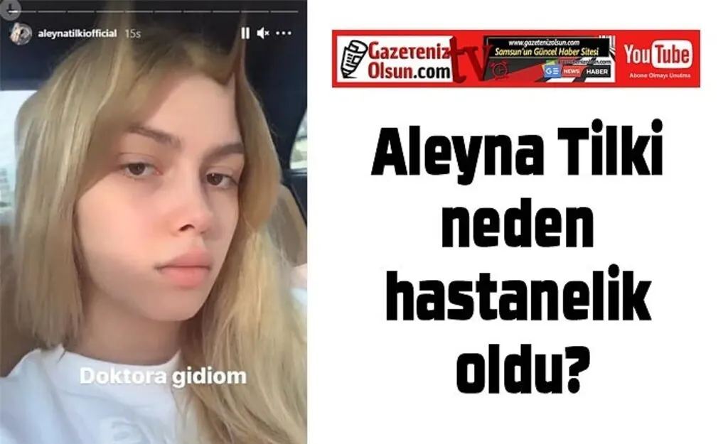 Aleyna Tilki neden hastanelik oldu, Aleyna Tilki neden doktora gitti?