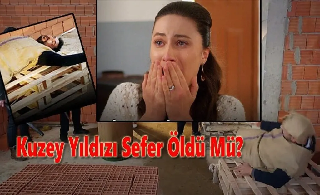 Sefer öldü mü? Sefer Ölüm Sahnesi, Kuzey Yıldızı Sefer Diziden Aydıldı mı?