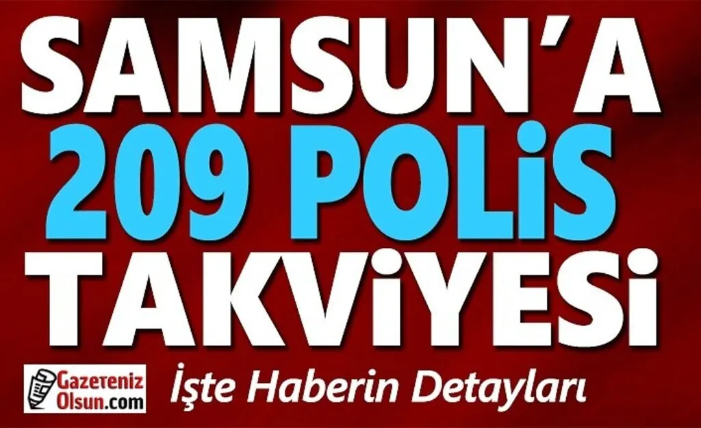 Samsun'a Covid-19 Tedbirleri Kapsamında 209 polis takviye edildi