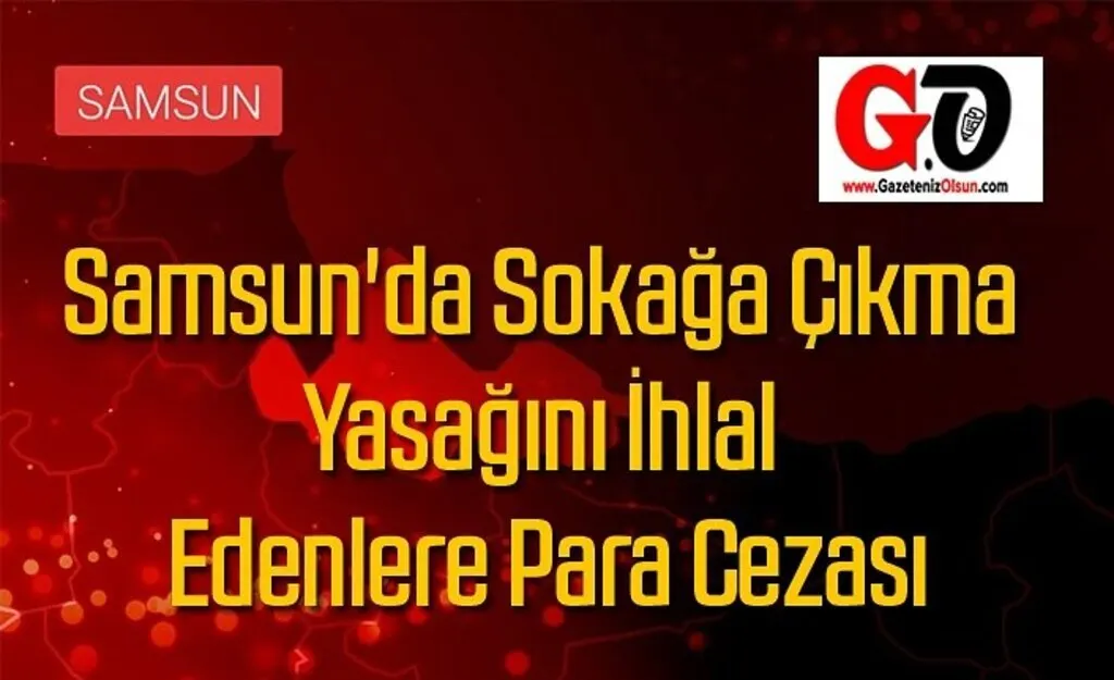 Sokağa Çıkma Yasağını İhlal Edenlere 373 bin 746 TL idari para cezası