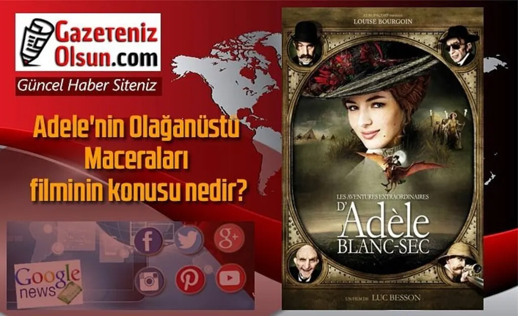 Adele'nin Olağanüstü Maceraları filminin konusu nedir?