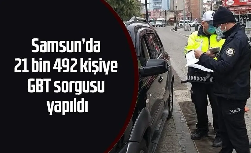 Samsun'un 19 Nisan Asayiş Raporu, 21 bin 492 kişiye GBT sorgusu