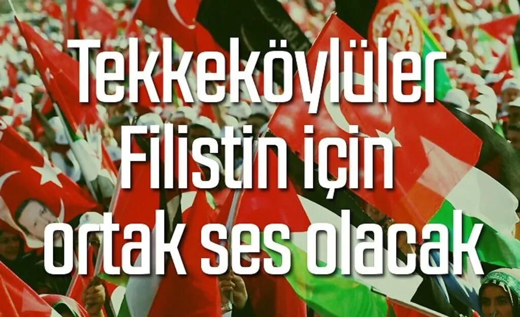 Tekkeköylüler Filistin için Cuma Namazı sonrası toplanacak!