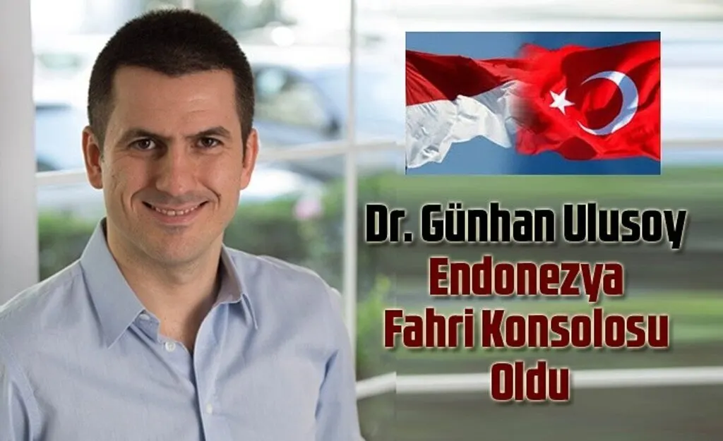 Dr. Günhan Ulusoy Endonezya Fahri Konsolosu oldu