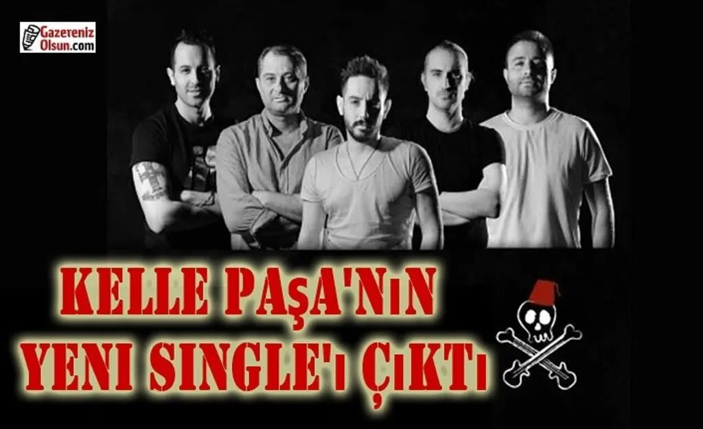 Kelle Paşa'nın yeni single'ı çıktı