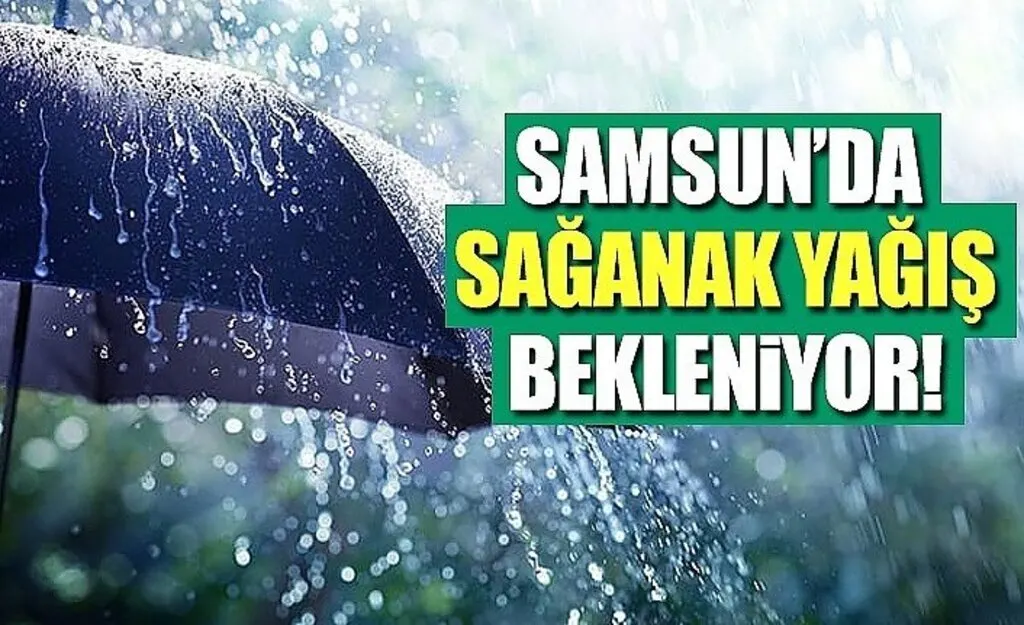 Samsun'da akşam saatlerinde sağanak yağış uyarısı