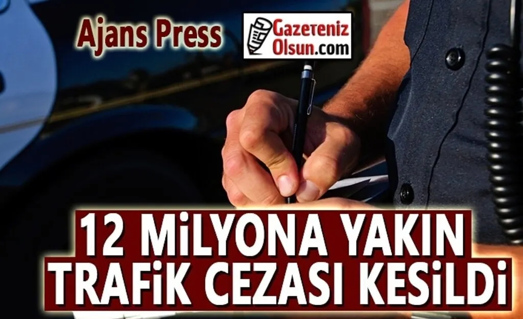12 Milyona Yakın Trafik Cezası Kesildi