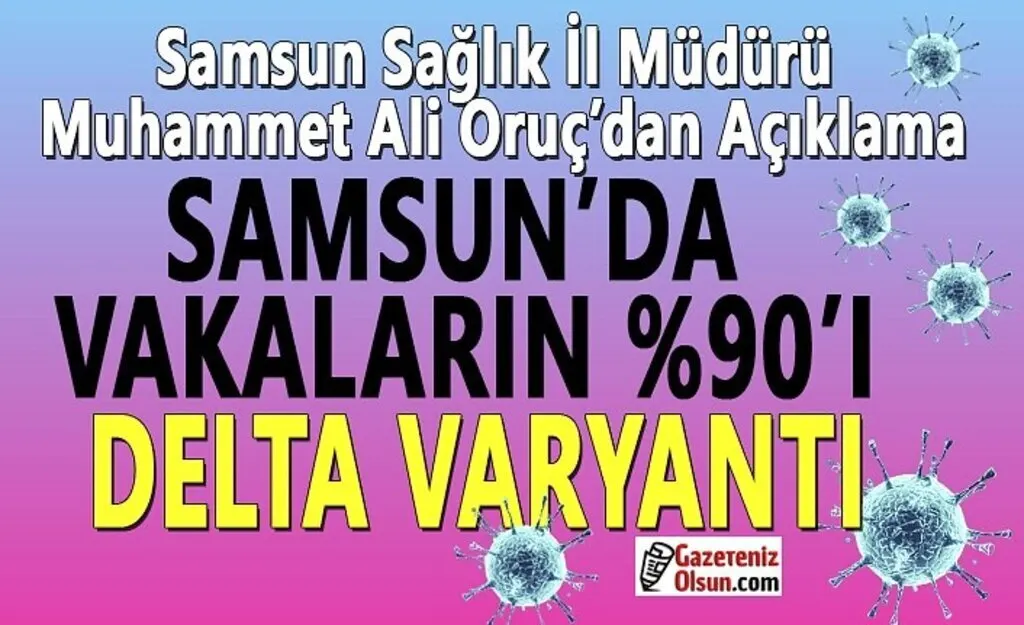 Samsun'da Vakaların yüzde 90'ı Delta Varyantı, Vakalarda artış devam ediyor