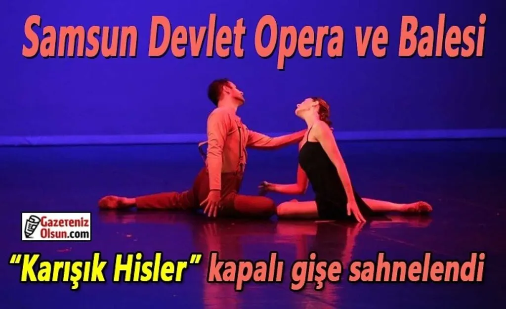 Karışık Hisler kapalı gişe sahnelendi