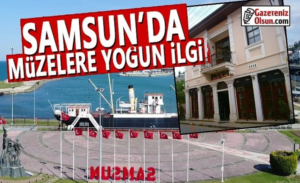 Samsun'da Müzelere Yoğun İlgi