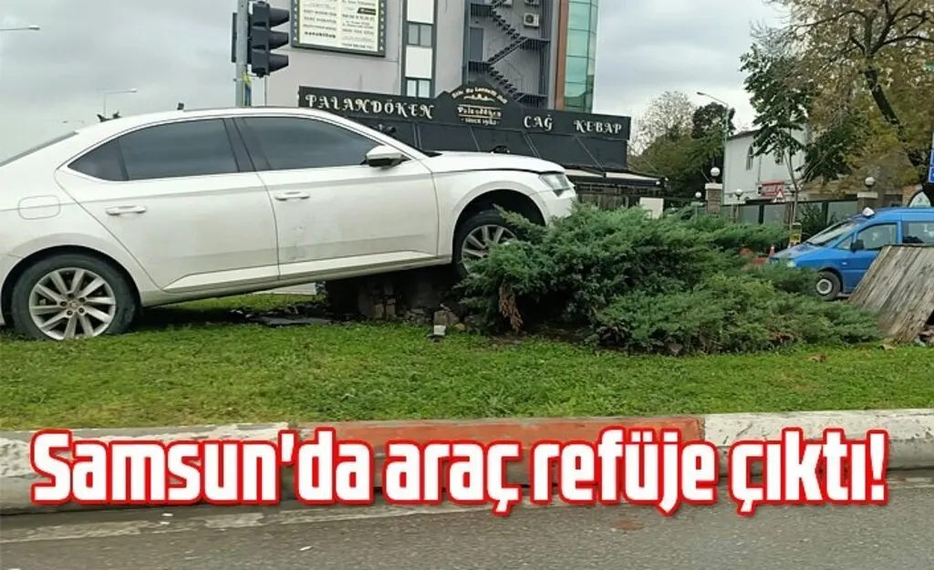 Samsun Kılıçdede Kavşağı'nda araç refüje çıktı!
