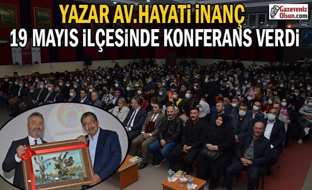Yazar Av.Hayati İnanç 19 Mayıs İlçesinde Konferans Verdi