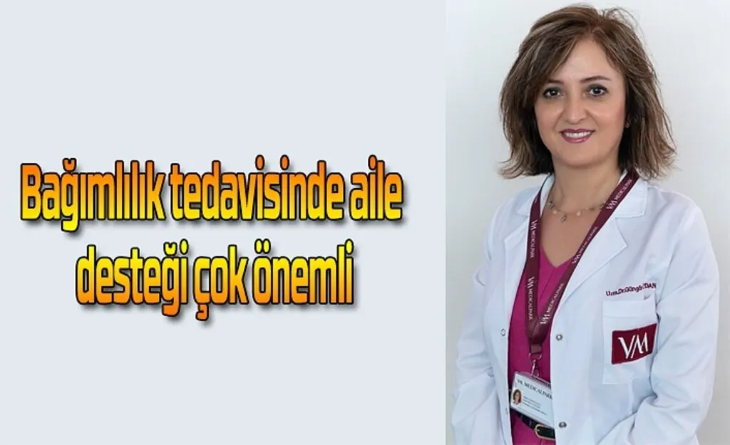 Bağımlılık tedavisinde aile desteği çok önemli