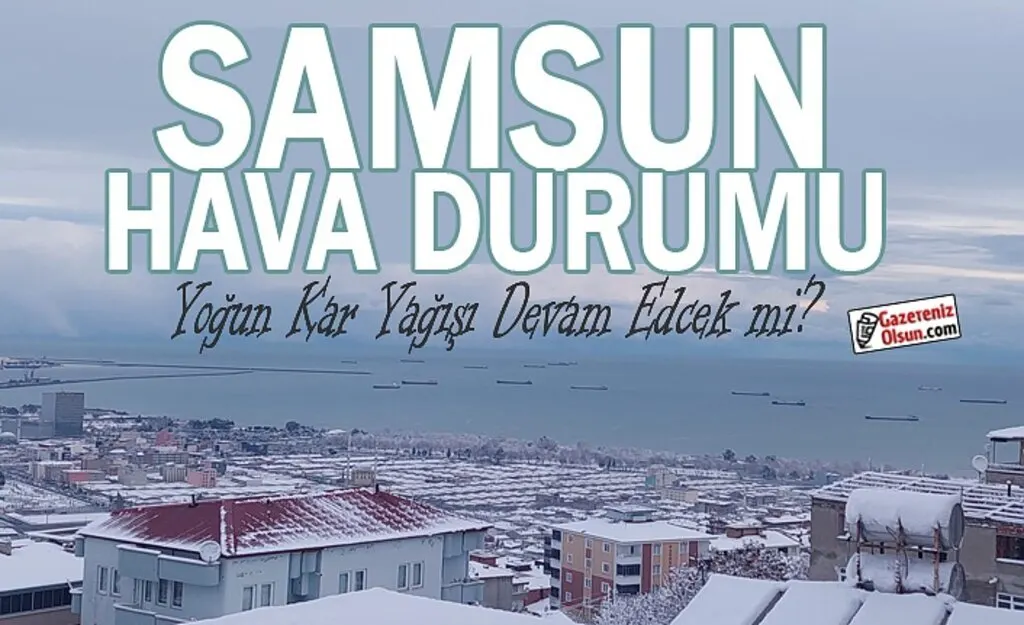 Samsun'da karla karışık yağmur ve buzlanma uyarısı