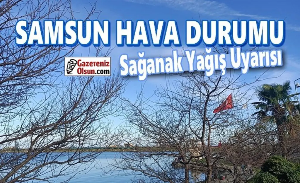 Samsun'a Sağanak Yağış Uyarısı