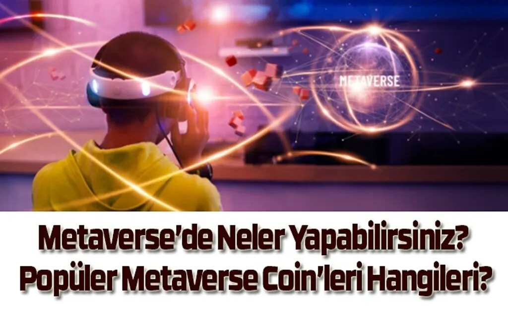 Metaverse’de Neler Yapabilirsiniz? Popüler Metaverse Coin’leri Hangileri?