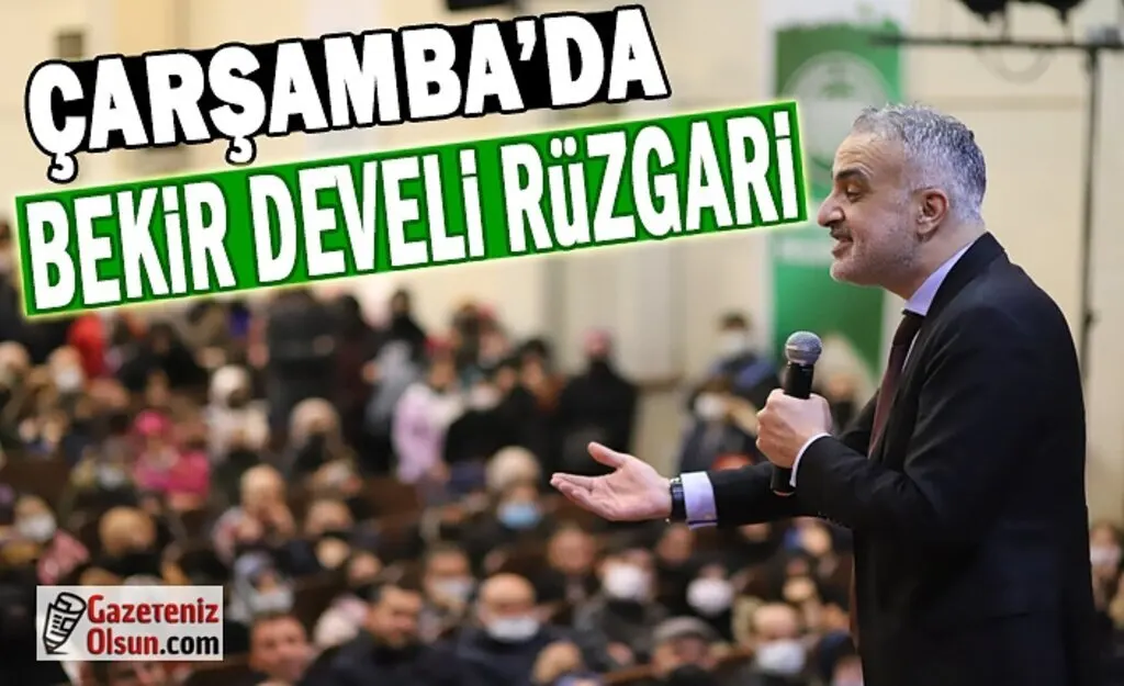 Çarşamba'da Bekir Develi Rüzgarı