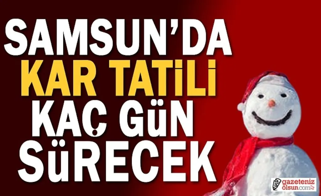 Samsun'da Kar Tatili Kaç Gün Sürecek? Samsun'da Yoğun Kar Yağışı Devam Ediyor