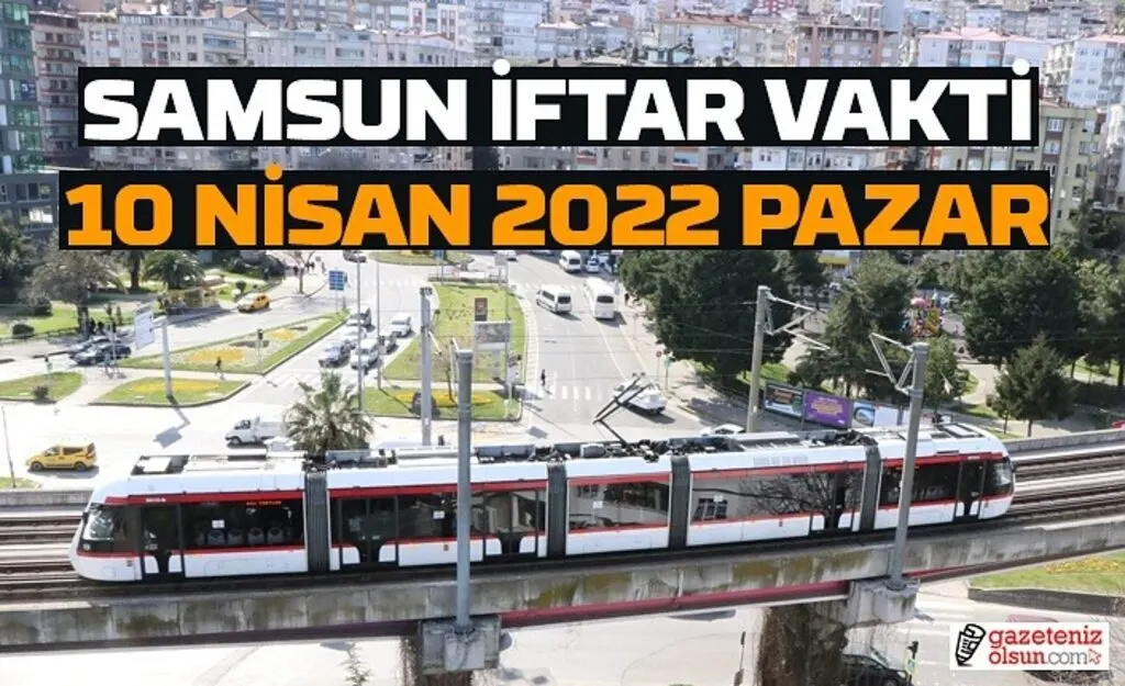 10 Nisan Samsun İftar Vakti! İftar ve Niyet Duası