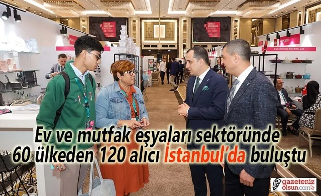 Ev ve mutfak eşyaları sektöründe 60 ülkeden 120 alıcı İstanbul’da buluştu