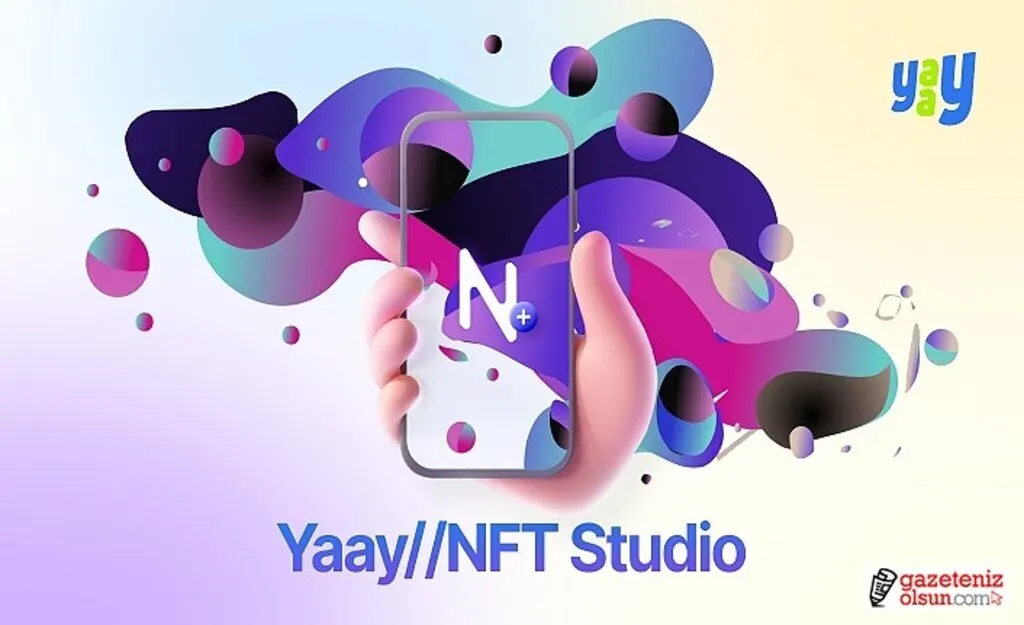Yaay paylaşımları NFT’ye dönüşüyor! NFT açılımı anlamı