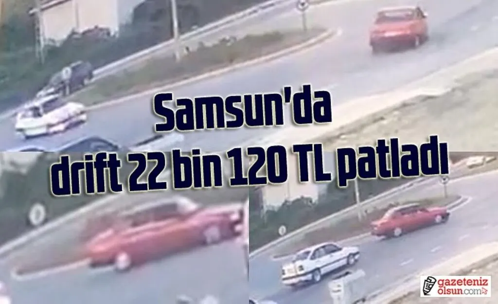 Samsun drift ceza! Drift atmanın cezası ne kadar?