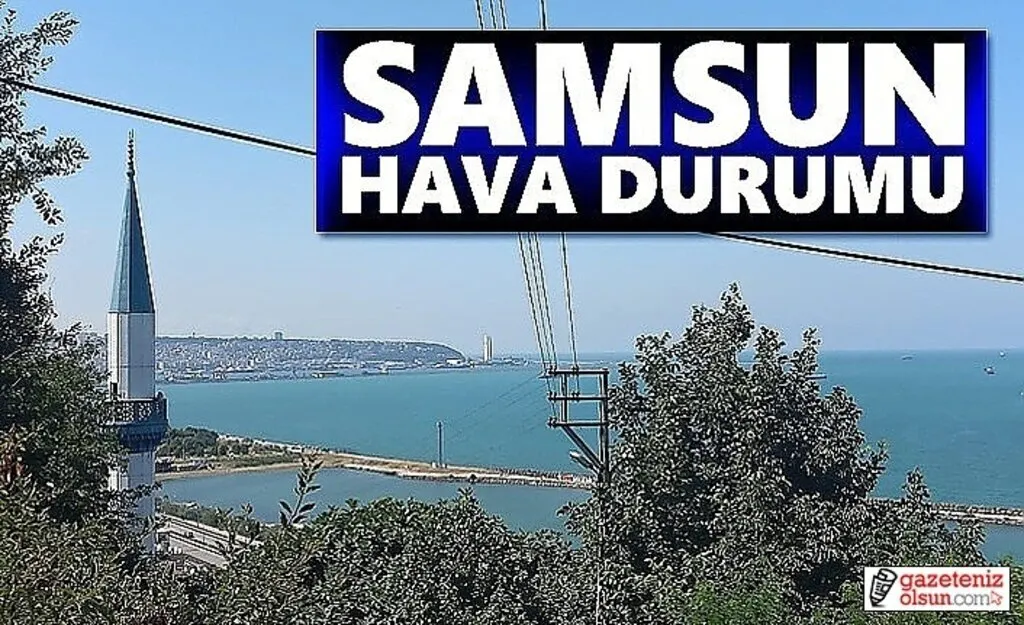 25 Temmuz Pazartesi Samsun Hava Durumu
