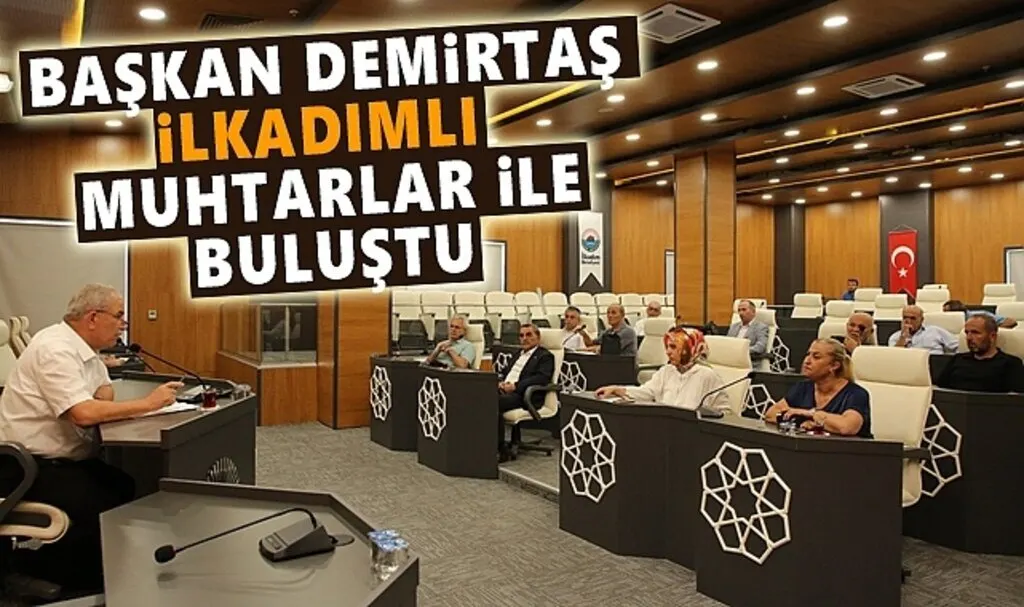 Başkan Demirtaş İlkadımlı Muhtarlar ile Buluştu Sorunları Dinledi