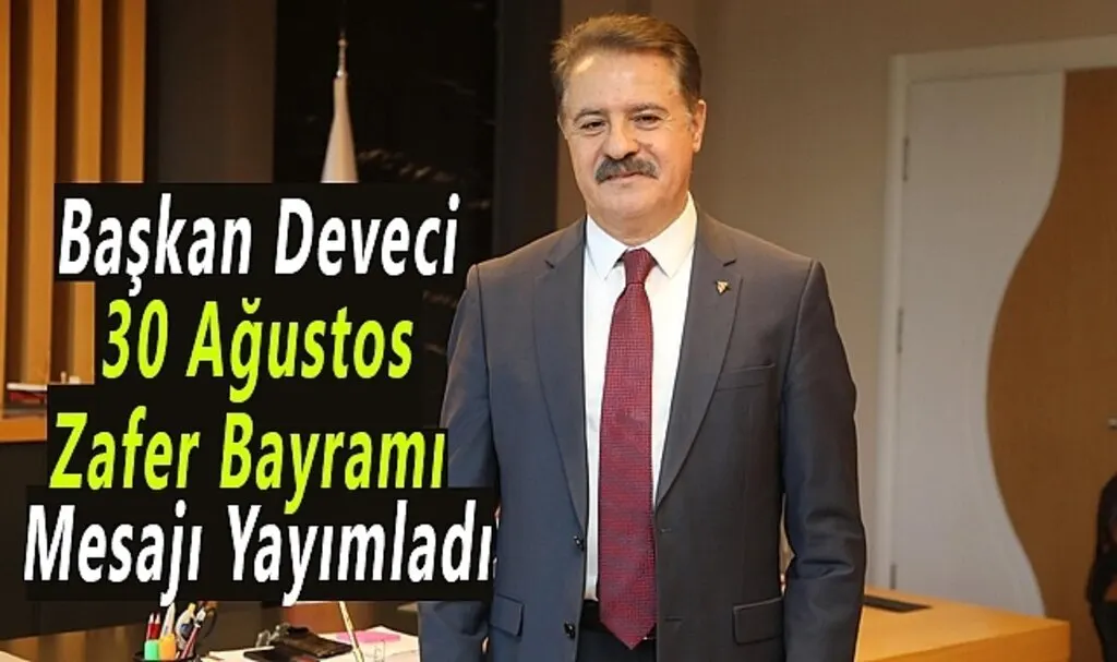 Başkan Deveci 30 Ağustos Zafer Bayramı Mesajı Yayımladı
