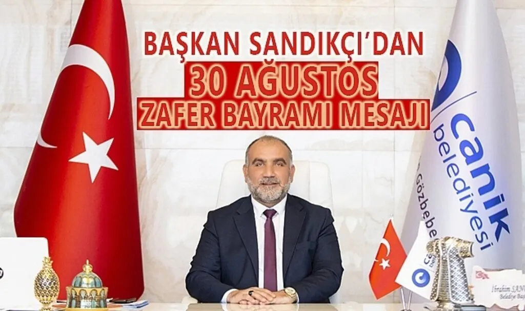 Başkan Sandıkçı 30 Ağustos Zafer Bayramı Mesajı Yayımladı