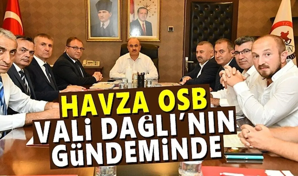Havza OSB Vali Dağlı’nın gündeminde