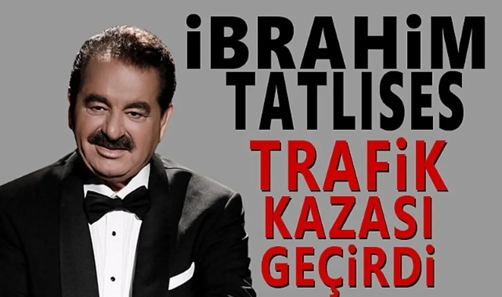 İbrahim Tatlıses Trafik Kazası Geçirdi