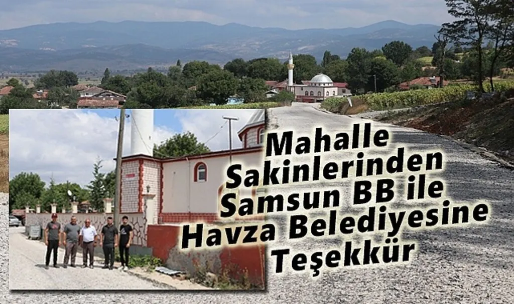 Mahalle Sakinlerinden Samsun BB ile Havza Belediyesine Teşekkür