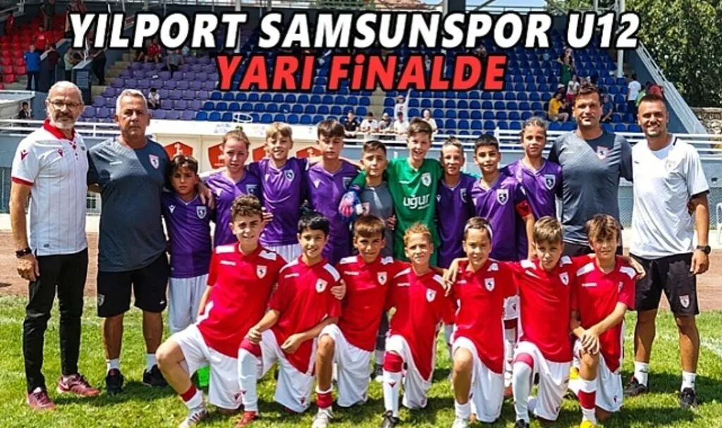 Yılport Samsunspor U12 Yarı Finalde